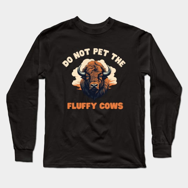 Do not pet the fluffy cows! American Bison Long Sleeve T-Shirt by Pattyld